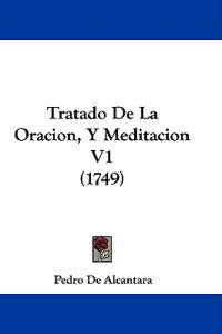 Tratado De La Oracion, Y Meditacion V1 (1749)