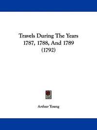 Bokomslag för "Travels During The Years 1787, 1788, And 1789 (1792)"