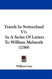 Travels In Switzerland V1