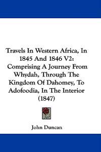 Travels In Western Africa, In 1845 And 1846 V2