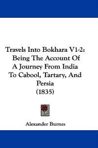 Travels Into Bokhara V1-2