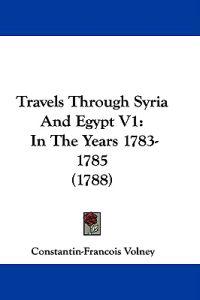 Travels Through Syria And Egypt V1