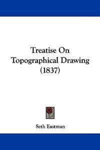 Treatise On Topographical Drawing (1837)