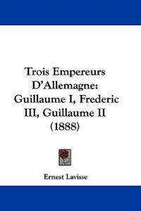 Trois Empereurs D'Allemagne