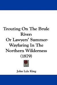 King, J: Trouting On The Brule River
