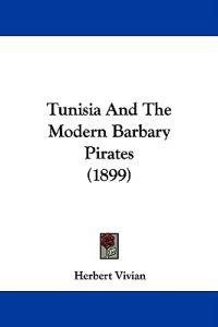 Tunisia And The Modern Barbary Pirates (1899)