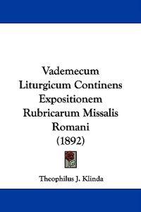 Vademecum Liturgicum Continens Expositionem Rubricarum Missalis Romani (1892)