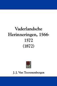 Vaderlandsche Herinneringen, 1566-1572 (1872)