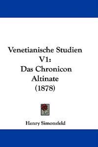 Simonsfeld, H: Venetianische Studien V1