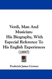 Verdi, Man And Musician