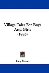 Village Tales For Boys And Girls (1885)