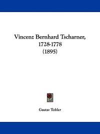 Vincenz Bernhard Tscharner, 1728-1778 (1895)