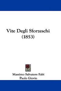 Vite Degli Sforzeschi (1853)