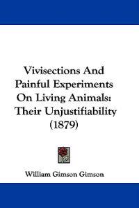 Vivisections And Painful Experiments On Living Animals