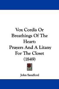Bokomslag för "Vox Cordis Or Breathings Of The Heart"