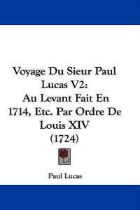 Voyage Du Sieur Paul Lucas V2