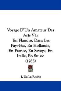 Voyage D'Un Amateur Des Arts V1