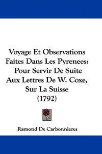 Voyage Et Observations Faites Dans Les Pyrenees