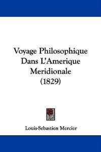 Voyage Philosophique Dans L'Amerique Meridionale (1829)