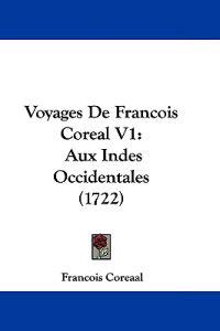 Voyages De Francois Coreal V1