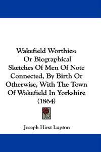 Lupton, J: Wakefield Worthies