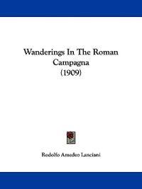 Wanderings In The Roman Campagna (1909)