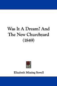 Bokomslag för "Was It A Dream? And The New Churchyard (1849)"
