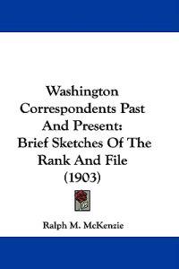 Washington Correspondents Past And Present