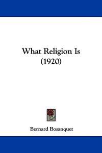 What Religion Is (1920)