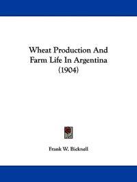 Wheat Production and Farm Life in Argentina