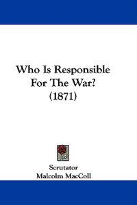 Who Is Responsible For The War? (1871)