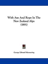 With Axe and Rope in the New Zealand Alps