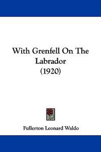 With Grenfell On The Labrador (1920)