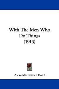 With The Men Who Do Things (1913)