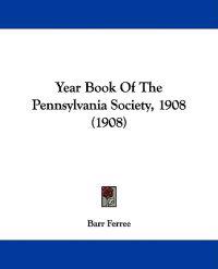 Year Book of the Pennsylvania Society, 1908