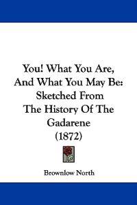 You! What You Are, and What You May Be