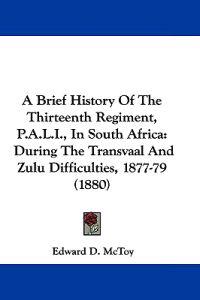 A Brief History of the Thirteenth Regiment, P.a.l.i., in South Africa