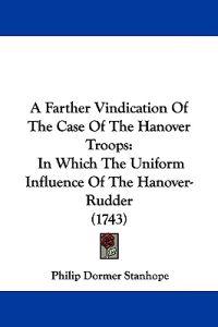 A Farther Vindication of the Case of the Hanover Troops