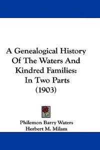 A Genealogical History of the Waters and Kindred Families