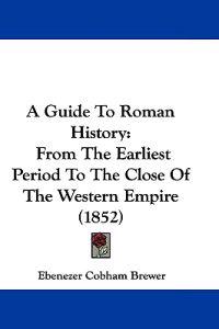A Guide To Roman History