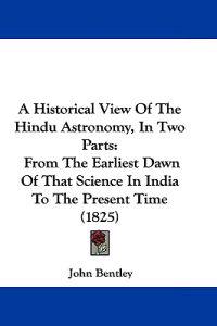 A Historical View Of The Hindu Astronomy, In Two Parts
