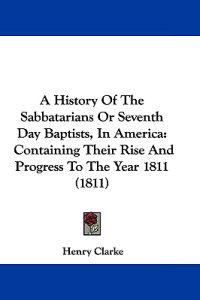 A History of the Sabbatarians or Seventh Day Baptists, in America