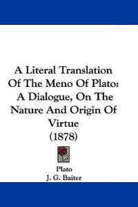 A Literal Translation of the Meno of Plato