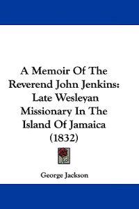 A Memoir of the Reverend John Jenkins