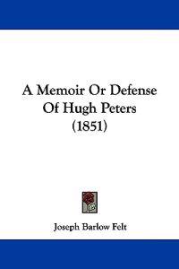 A Memoir or Defense of Hugh Peters