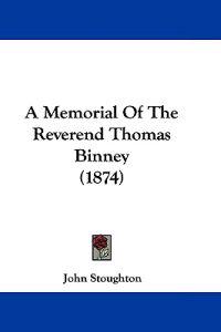 A Memorial Of The Reverend Thomas Binney (1874)