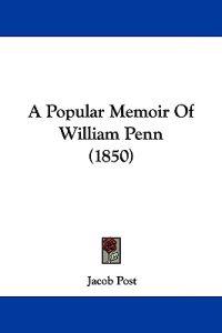 A Popular Memoir of William Penn