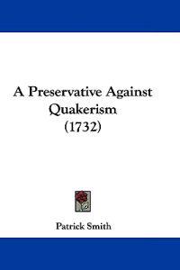 A Preservative Against Quakerism (1732)