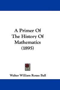 A Primer of the History of Mathematics