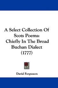 A Select Collection Of Scots Poems